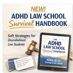 May include: An image promoting "ADHD Law School Survival Handbook." The image features a tablet displaying the book's cover, a gavel, and a notepad with handwritten notes. The book cover reads "The ADHD Law School Survival Handbook" with the text "Realistic Tips for Triving in Law School."