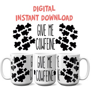 May include: White ceramic coffee mugs with black cow spots and the text "GIVE ME COWFEINE". The phrase "DIGITAL INSTANT DOWNLOAD" is in pink above the mugs. The mugs are a fun, novelty item.