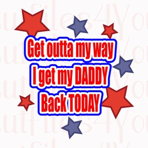 Get My Daddy Back svg, Army SVG, Soldier svg, redeployment svg, Silhouette cut file, Cricut cut file, SVG, DXF, png, eps file htv ready