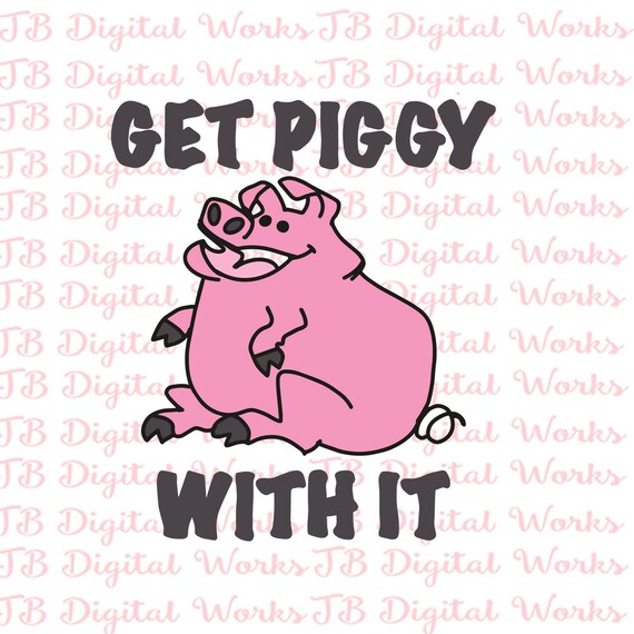 Get Piggy With It Pig Svg Farm Animal Svg Pig Svg File 4 H Etsy