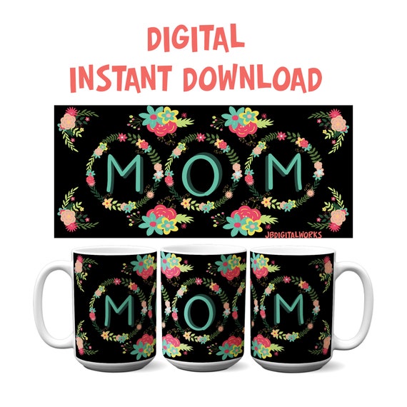 Floral Mug Template, Mother Mug design, Mom's Mug design, Mother's Day Mug, Mom Sublimation Graphic, Moms Instant Download, Gift for Mom