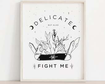 Delicate But Also Fight Me Art Print | Floral Pocket Knife Quote Wall Art