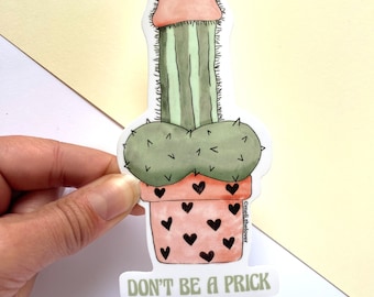 Don't Be A Prick - Cactus Penis Vinyl Stickers