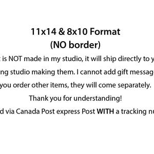 May include: Text on a white background that reads "11x14 & 8x10 Format (NO border)".  This print is NOT made in my studio, it will ship directly to you from the printing studio making them. I cannot add gift messages and if you order other items, they will come separately. Thank you for understanding! Shipped via Canada Post express Post WITH a tracking number.
