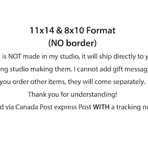 May include: Text on a white background that reads "11x14 & 8x10 Format (NO border)".  This print is NOT made in my studio, it will ship directly to you from the printing studio making them. I cannot add gift messages and if you order other items, they will come separately. Thank you for understanding! Shipped via Canada Post express Post WITH a tracking number.