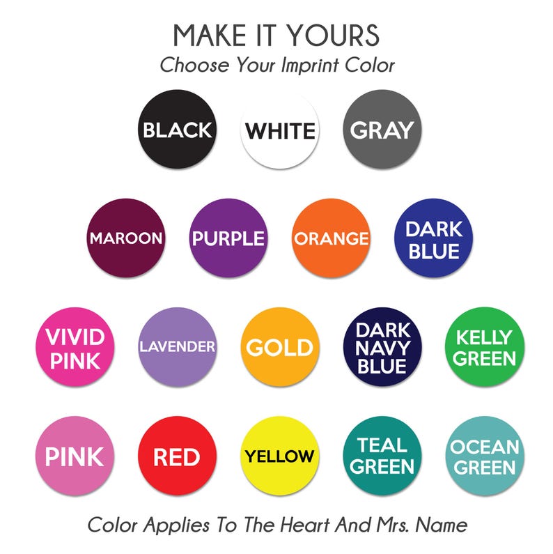 May include: A color chart titled MAKE IT YOURS Choose Your Imprint Color featuring seventeen circular swatches in black, white, gray, maroon, purple, orange, dark blue, vivid pink, lavender, gold, dark navy blue, kelly green, pink, red, yellow, teal green, and ocean green.