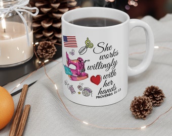 Ceramic Coffee Mug,  "She Works Willingly with Her Hands."  Proverbs 31:13