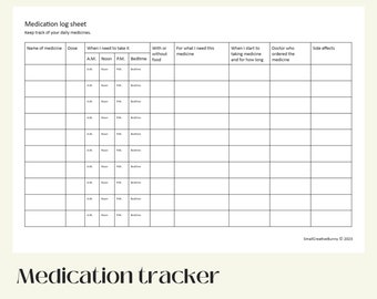 May include: A black and white printable medication log sheet with the title "Medication log sheet" and the text "Keep track of your daily medicines." The sheet has columns for the name of the medicine, dose, when to take it, with or without food, for what you need this medicine, when you start taking medicine and for how long, doctor who ordered the medicine, and side effects.