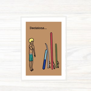 Die richtige Entscheidung - Surf Art - Surfen - Surfbretter - Surfer Karte - Surfer Geschenk - Made in Cornwall