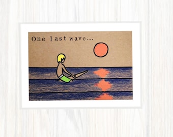 Surfer at sunset - One last wave - Surf art - Surfer gift - Surfing - Birthday card - Made in Cornwall