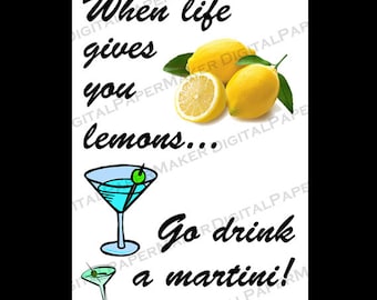When Life Gives You Lemons...  Display as art or use as a card (you decide).  Inspirational and quirky quotes. Instant Download (3 sizes).