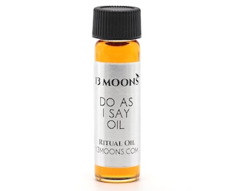 Do As I Say Oil by 13 Moons, Spiritual Oil, Ritual Oil, Anointing Oil, Blended Essential Oils for Wicca, Witchcraft Ritual Oil