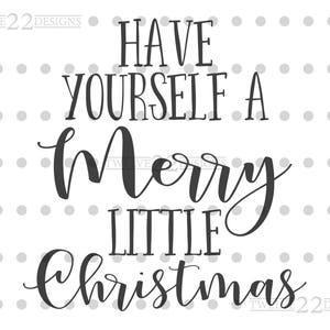 Have Yourself a Merry Little Christmas Design - SVG File - Digital Download - Silhouette Studio Design - Christmas SVG - Christmas Cut File