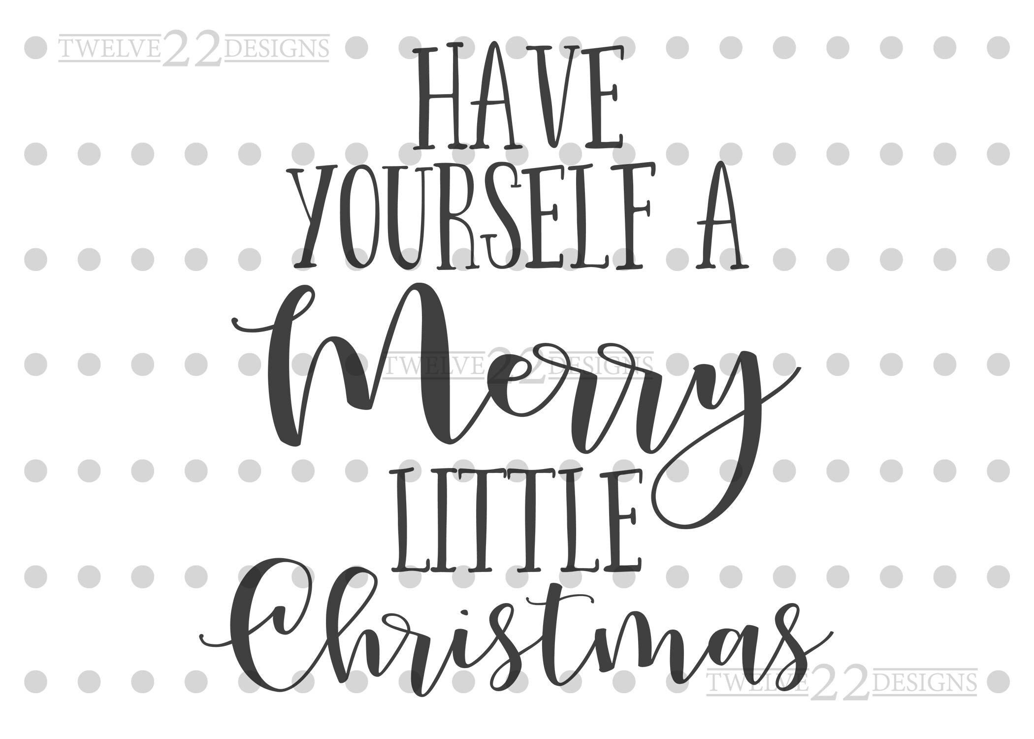 Download Have Yourself A Merry Little Christmas Design Svg File Etsy