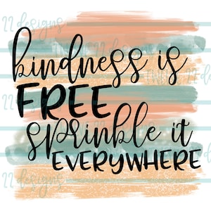 Kindness Digital Download - Kindness is Free Sprinkle It Everywhere - Inspirational Designs - Printable - Sublimation Designs - Mug Template