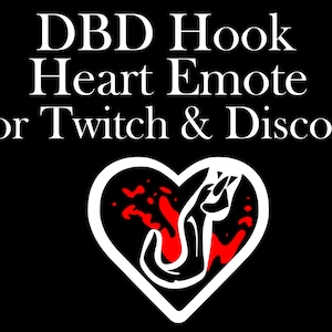 May include: A white heart with a black outline, filled with red blood splatter. A black hand is holding a hook inside the heart. The text "DBD Hook Heart Emote For Twitch & Discord" is above the heart.