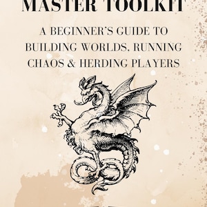 Könnte beinhalten: Eine Schwarzweißillustration eines Drachen mit ausgebreiteten Flügeln vor einem beigefarbenen Hintergrund. Der Text "Dungeon Master Toolkit" befindet sich über dem Drachen, und der Text "A Beginner's Guide to Building Worlds, Running Chaos & Herding Players" befindet sich unter dem Drachen. Der Text "Created by Nicholas Tuvey" befindet sich am unteren Rand des Bildes.