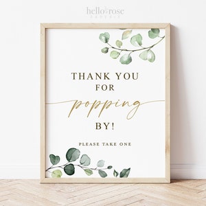 Thank You for Popping By Please Take One Sign Printable . Baby Shower Wedding Engagement Bridal Shower Bachelorette . Greenery and Gold . G2
