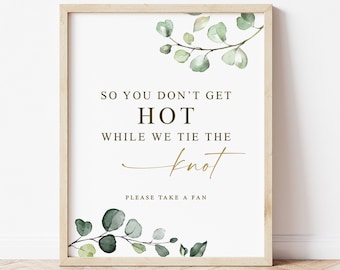 Wedding Fans Sign . So You Don't Get Hot While We Tie the Knot . Summer Wedding Favors Sign . Greenery Gold . Printable Instant Download G2