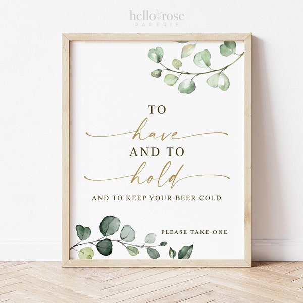 To Have and to Hold and to Keep Your Beer Cold Printable . Can Drink Cooler Cozy Wedding Favors . Greenery and Gold . Instant Download G2