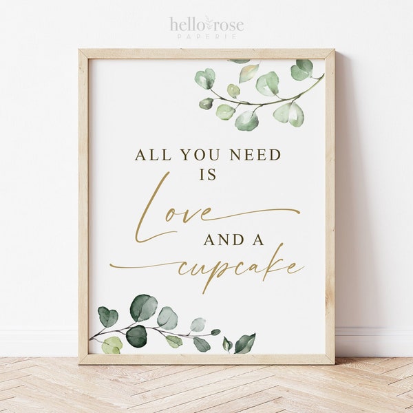 All You Need is Love and a Cupcake Sign Printable . Greenery Gold . Bridal Shower Wedding Sweets Table Sign . Instant Download 8x10 G2