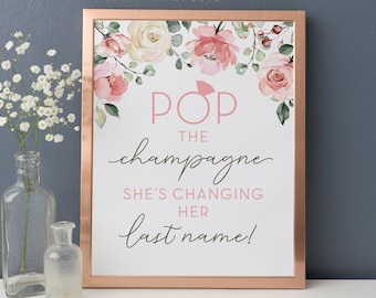 Pop the Champagne She's Changing Her Last Name Printable 8x10 . Floral Watercolor . Bridal Shower Wedding Bachelorette Hens Party Download