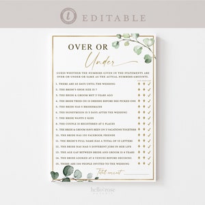 May include: A printable bridal shower game with a gold and green eucalyptus theme. The game is called "Over or Under" and asks guests to guess whether the numbers given in the statements are over, under, or the same as the actual numbers.  The game includes 15 statements.