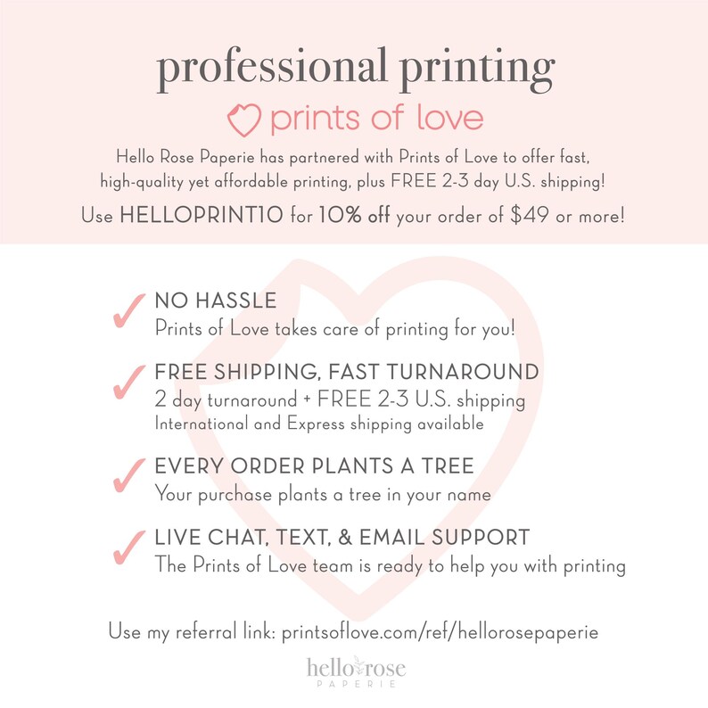 May include: A promotional graphic for "prints of love" offering professional printing services. The text includes details about fast turnaround, free shipping, and planting a tree with every order. The image features a pink heart graphic and the text "Hello Rose Paperie".