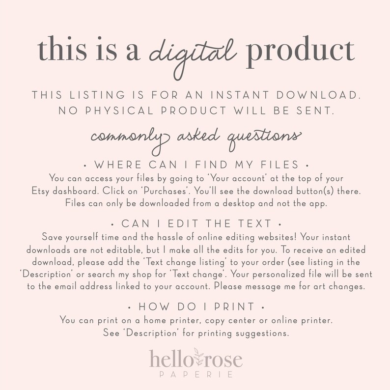 May include: A digital product listing with text explaining how to download and print the product. The text includes the phrases "commonly asked questions", "where can I find my files", "can I edit the text", and "how do I print".