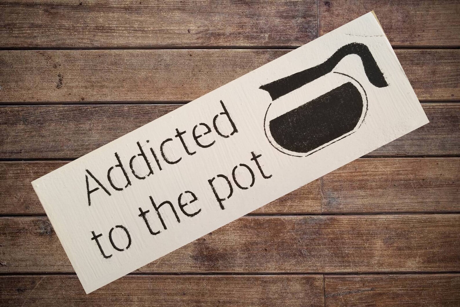 Addicted to the pot wood sign with coffee pot graphic. Etsy