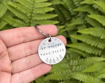 Hand Stamped Keychain | Be Taller Than Trees, Zipper Pull, Adventure Gift