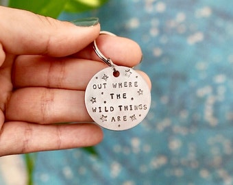 STAMPED KEYCHAIN | Out Where The Wild Things Are - Travel Gift - New Home Gift - Key Chain - Key Ring - Motivational Quote