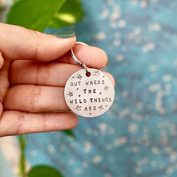 STAMPED KEYCHAIN | Out Where The Wild Things Are - Travel Gift - New Home Gift - Key Chain - Key Ring - Motivational Quote