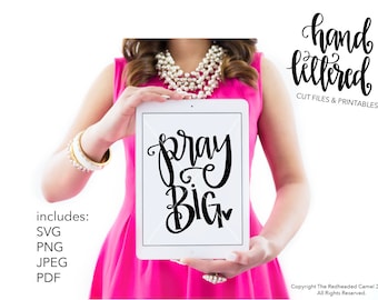 Faith Based SVG - Scripture Printable - Pray Big Cut File - Farmhouse SVG - Pray Big Clipart - Scripture Cutting File -Hand Lettered