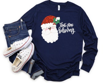 Christmas Long Sleeve Tee - Don't Stop Believing Shirt - Winter T-shirt - Womens long sleeve shirt - Christmas T-Shirt - Santa T-Shirt