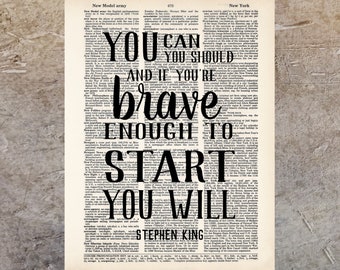 Stephen King Quote - You Can You Should and if You're Brave Enough To Start You Will - Inspirational Quote - Dictionary Print