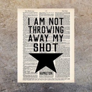 I Am Not Throwing Away My Shot  - Hamilton Quote - Broadway Musical Gift - Inspirational Quote -  Dictionary Print