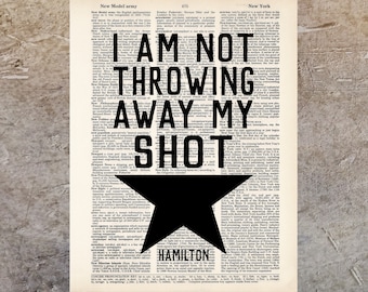 I Am Not Throwing Away My Shot  - Hamilton Quote - Broadway Musical Gift - Inspirational Quote -  Dictionary Print
