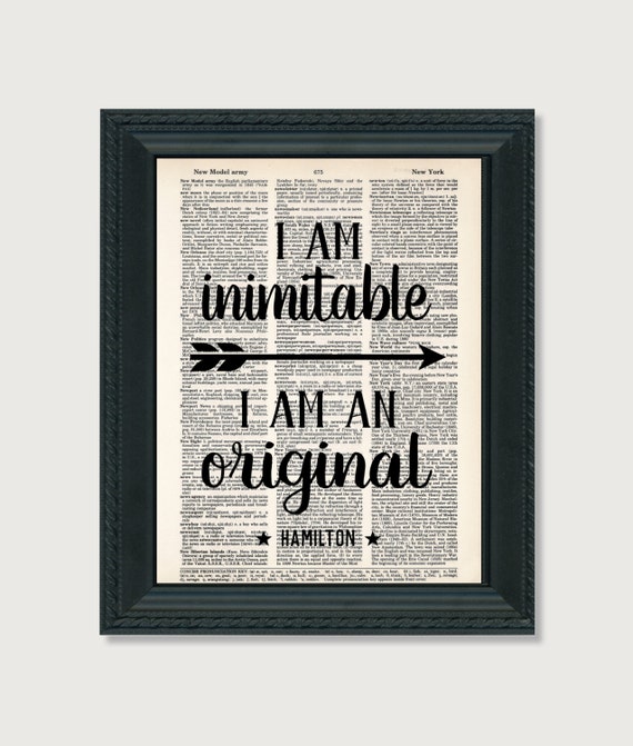 I Am Inimitable I Am an Original Hamilton Quote Broadway Musical Gift Inspirational Quote Dictionary Print Etsy