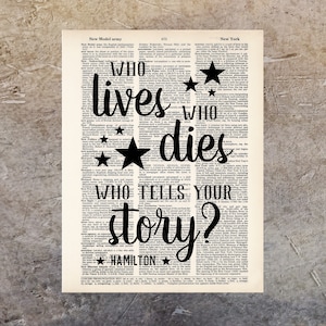 Who LIves Who Dies Who Tells Your Story - Hamilton Quote - Broadway Musical Gift - Inspirational Quote -  Dictionary Print