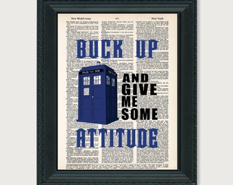 Doctor Who Quote - Buck Up And Give Me Some Attitude - Tardis - Dictionary Art Print