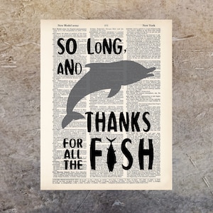 May include: A black and white graphic design with a dolphin silhouette and the text "So Long, And Thanks For All The Fish". The design is superimposed on a vintage dictionary page.