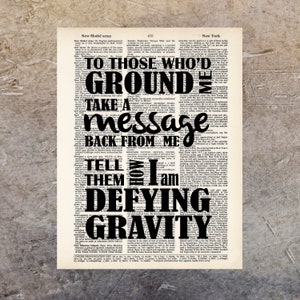 Wicked - To Those Who&#39;d Ground Me Take A message Back From Me Tell Them How I Am Defying Gravity -Defying Gravity   Dictionary Print