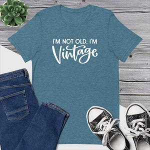 I&#39;m Not Old I&#39;m Vintage T-shirt | Birthday Vintage Shirt | I&#39;m Not Old I&#39;m Classic | Funny T-Shirt