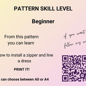 May include: A pink and white card with the text "PATTERN SKILL LEVEL Beginner" and "From this pattern you can learn" and "How to install a zipper and line a dress" and "PRINT IT!" and "You can choose between A0 or A4". A QR code is in the bottom right corner of the card with the text "if you want to follow my work" handwritten above it.
