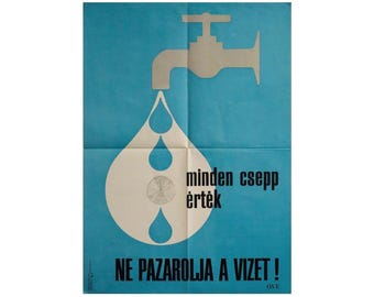 1981 Cartel medioambiental húngaro, Ne Pazarolja A Vizet. (Cada gota tiene valor, ¡no desperdicies agua!)
