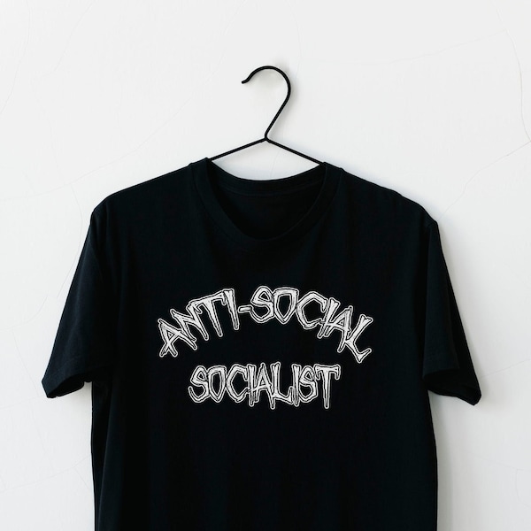 Anti-Social Socialist Shirt, Anti-Capitalist Shirt, Leftist Tee, Socialist Top