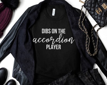 Dibs on the Accordion Player Shirt: Folk Music Tee