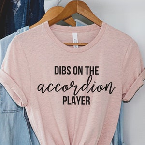 Dibs on the Accordion Player Shirt, Accordion Shirt, Accordion Girlfriend Gift Idea, Squeezebox Shirt, Folk Polka Music Shirt, Musician Tee