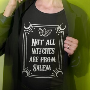 Not All Witches Are From Salem, Unisex Shirt, Witch Top, Halloween Shirt, Witch Gift, Halloween Gift, Witch Present, Salem Tee Shirt image 2